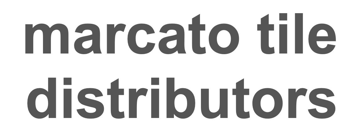 Marcato Tile Distributors